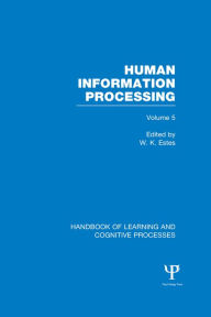 Title: Handbook of Learning and Cognitive Processes (Volume 5): Human Information Processing, Author: William Estes