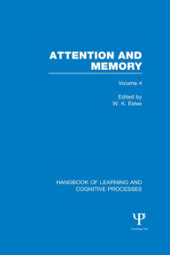 Title: Handbook of Learning and Cognitive Processes (Volume 4): Attention and Memory, Author: William Estes