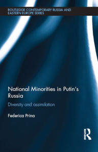 Title: National Minorities in Putin's Russia: Diversity and Assimilation, Author: Federica Prina