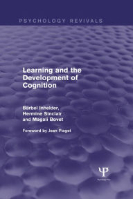 Title: Learning and the Development of Cognition (Psychology Revivals), Author: Barbel Inhelder