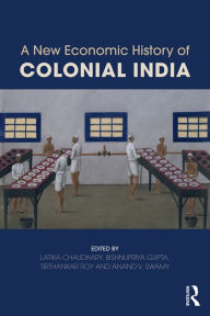 Title: A New Economic History of Colonial India, Author: Latika Chaudhary