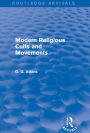 Modern Religious Cults and Movements (Routledge Revivals)