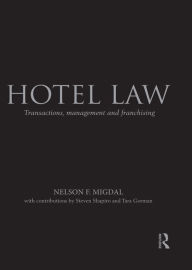 Title: Hotel Law: Transactions, Management and Franchising, Author: Nelson Migdal