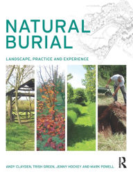 Title: Natural Burial: Landscape, Practice and Experience, Author: Andy Clayden