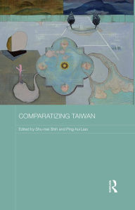 Title: Comparatizing Taiwan, Author: Shu-mei Shih