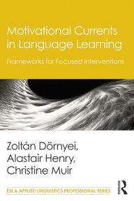 Title: Motivational Currents in Language Learning: Frameworks for Focused Interventions, Author: Zoltán Dörnyei