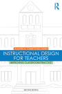 Instructional Design for Teachers: Improving Classroom Practice