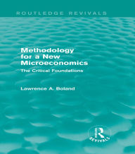 Title: Methodology for a New Microeconomics (Routledge Revivals): The Critical Foundations, Author: Lawrence A. Boland