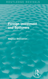Title: Foreign Investment and Spillovers (Routledge Revivals), Author: Magnus Blomstrom