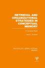Retrieval and Organizational Strategies in Conceptual Memory (PLE: Memory): A Computer Model
