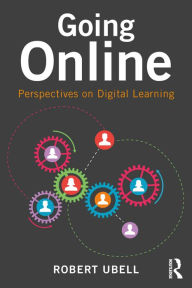 Title: Going Online: Perspectives on Digital Learning, Author: Robert Ubell