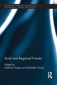 Title: Rural and Regional Futures, Author: Anthony Hogan