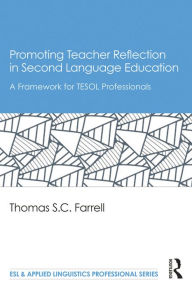 Title: Promoting Teacher Reflection in Second Language Education: A Framework for TESOL Professionals, Author: Thomas S. C. Farrell