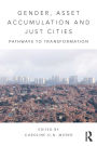 Gender, Asset Accumulation and Just Cities: Pathways to transformation