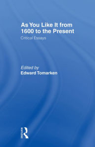 Title: As You Like It: Critical Essays, Author: Edward Tomarken