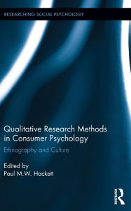 Title: Qualitative Research Methods in Consumer Psychology: Ethnography and Culture, Author: Paul Hackett