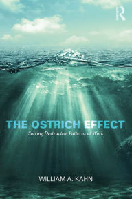 Title: The Ostrich Effect: Solving Destructive Patterns at Work, Author: William Kahn
