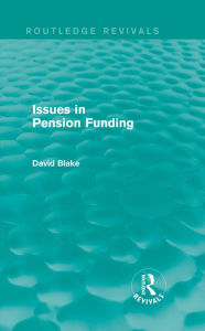 Title: Issues in Pension Funding (Routledge Revivals), Author: David Blake