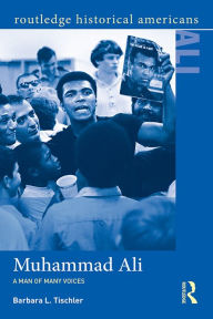 Title: Muhammad Ali: A Man of Many Voices, Author: Barbara L. Tischler