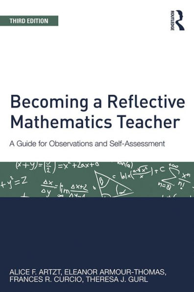 Becoming a Reflective Mathematics Teacher: A Guide for Observations and Self-Assessment