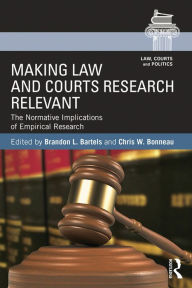 Title: Making Law and Courts Research Relevant: The Normative Implications of Empirical Research, Author: Brandon L. Bartels