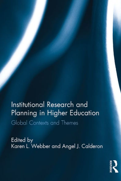 Institutional Research and Planning in Higher Education: Global Contexts and Themes