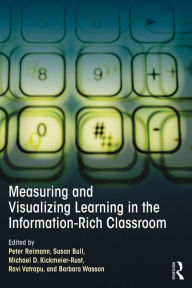 Title: Measuring and Visualizing Learning in the Information-Rich Classroom, Author: Peter Reimann