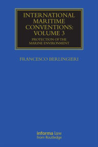 Title: International Maritime Conventions (Volume 3): Protection of the Marine Environment, Author: Francesco Berlingieri