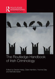 Title: The Routledge Handbook of Irish Criminology, Author: Deirdre Healy