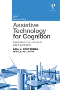 Title: Assistive Technology for Cognition: A handbook for clinicians and developers, Author: Brian O'Neill