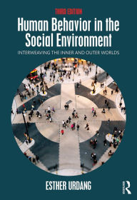 Title: Human Behavior in the Social Environment: Interweaving the Inner and Outer Worlds, Author: Esther Urdang