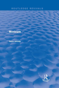 Title: Noricum (Routledge Revivals), Author: Geza Alfoldy