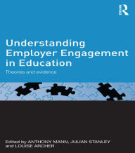 Title: Understanding Employer Engagement in Education: Theories and evidence, Author: Anthony Mann