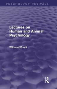 Title: Lectures on Human and Animal Psychology (Psychology Revivals), Author: Wilhelm Wundt
