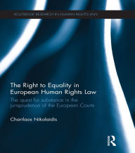 Title: The Right to Equality in European Human Rights Law: The Quest for Substance in the Jurisprudence of the European Courts, Author: Charilaos Nikolaidis