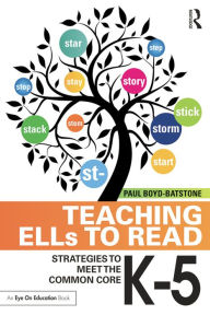 Title: Teaching ELLs to Read: Strategies to Meet the Common Core, K-5, Author: Paul Boyd-Batstone