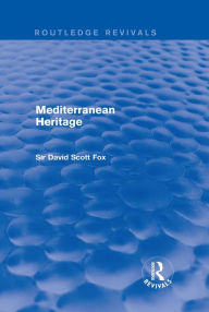 Title: Mediterranean Heritage (Routledge Revivals), Author: David Fox