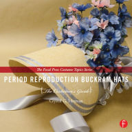 Title: Period Reproduction Buckram Hats: The Costumer's Guide, Author: Crystal G. Herman