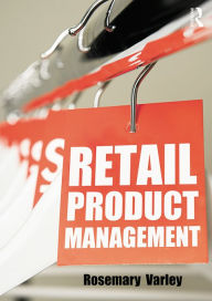 Title: Retail Product Management: Buying and merchandising, Author: Rosemary Varley