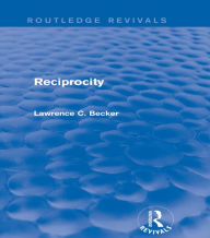 Title: Reciprocity (Routledge Revivals), Author: Lawrence C. Becker