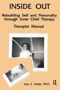 Title: Inside Out: Rebuilding Self And Personality Through Inner Child Therapy, Author: Ann E. Potter