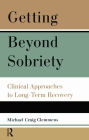 Getting Beyond Sobriety: Clinical Approaches to Long-Term Recovery
