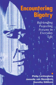Title: Encountering Bigotry: Befriending Projecting People in Everyday Life, Author: Philip Lichtenberg
