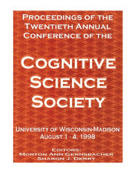 Title: Proceedings of the Twentieth Annual Conference of the Cognitive Science Society, Author: Morton Ann Gernsbacher