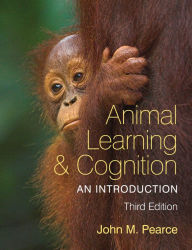 Title: Animal Learning and Cognition: An Introduction, Author: John M. Pearce