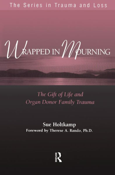 Wrapped in Mourning: The Gift of Life and Donor Family Trauma