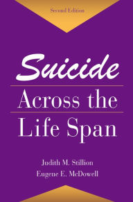 Title: Suicide Across The Life Span: Premature Exits, Author: Judith M. Stillion