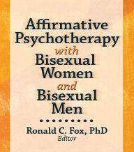 Title: Affirmative Psychotherapy with Bisexual Women and Bisexual Men, Author: Ronald C. Fox