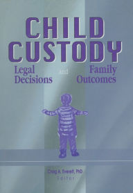 Title: Child Custody: Legal Decisions and Family Outcomes, Author: Craig Everett