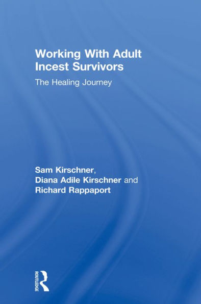 Working With Adult Incest Survivors: The Healing Journey